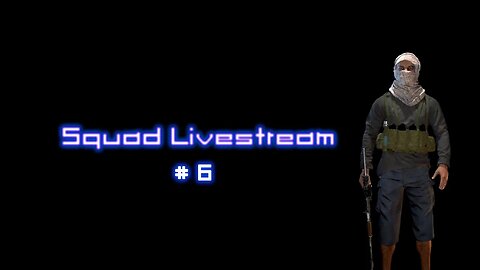 Squad Livestream #6