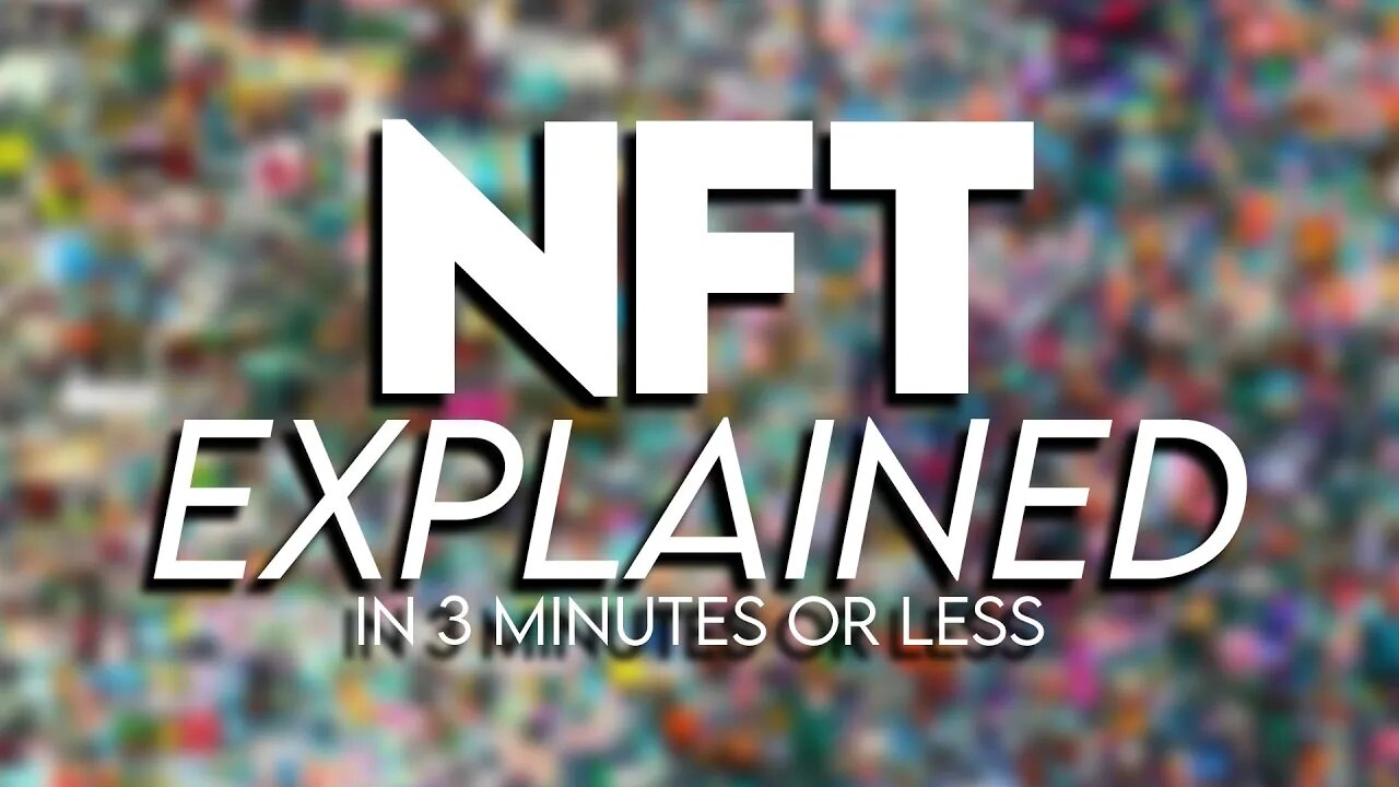 NFTs Explained in 3 Minutes or Less