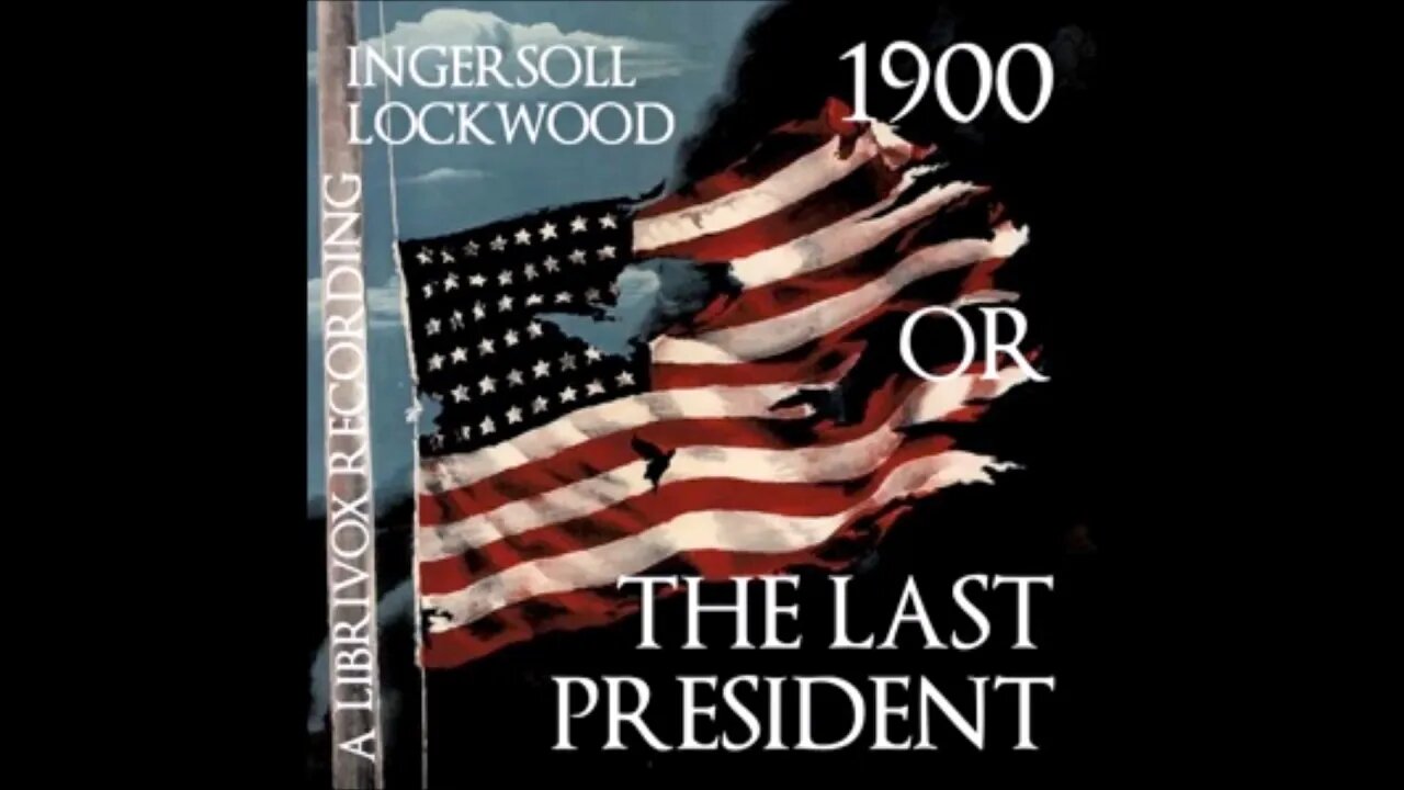 1900 Or The Last President By Ingersoll Lockwood Complete Audiobook