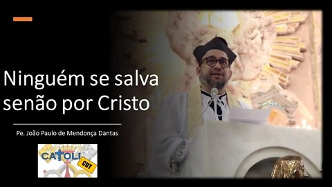 CATOLICUT - Ninguém se salva senão por Cristo