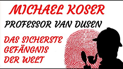 KRIMI Hörspiel - Michael Koser - Prof. van Dusen - 002 - DAS SICHERSTE GEFÄNGNIS DER WELT