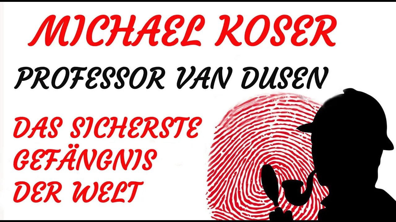 KRIMI Hörspiel - Michael Koser - Prof. van Dusen - 002 - DAS SICHERSTE GEFÄNGNIS DER WELT