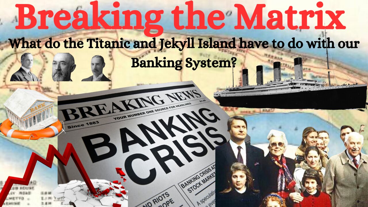 Breaking the Matrix- What do the Titanic & Jekyll Island have in Common