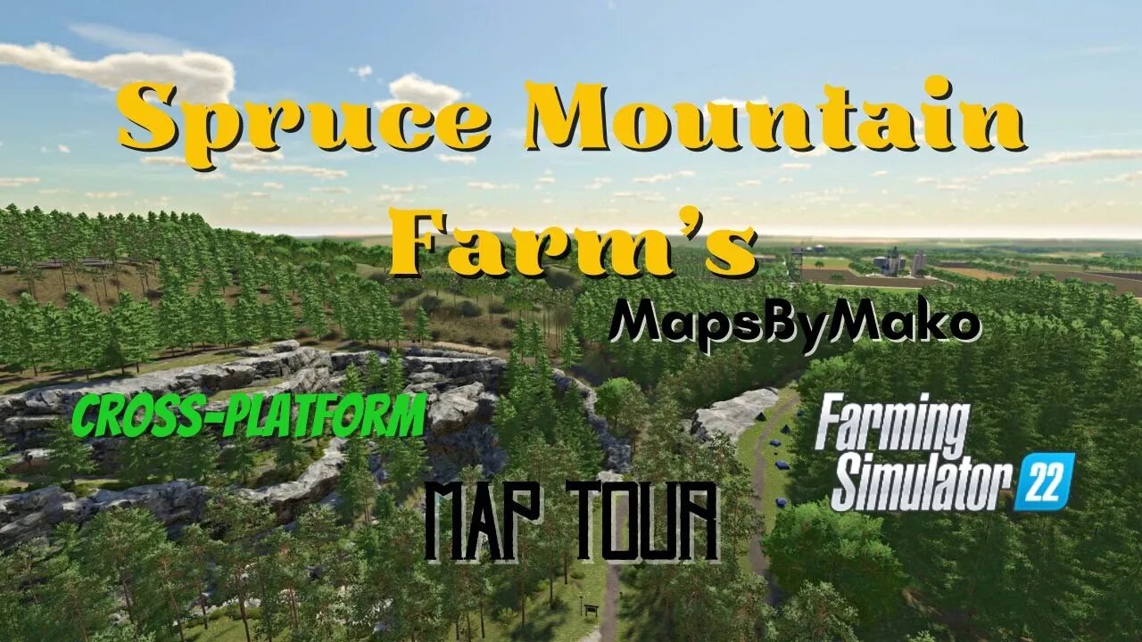 Spruce Mountain Farm's / Map Tour / MapsByMako / FS22 / LockNutz / Cross-Platform / GIANTS Software