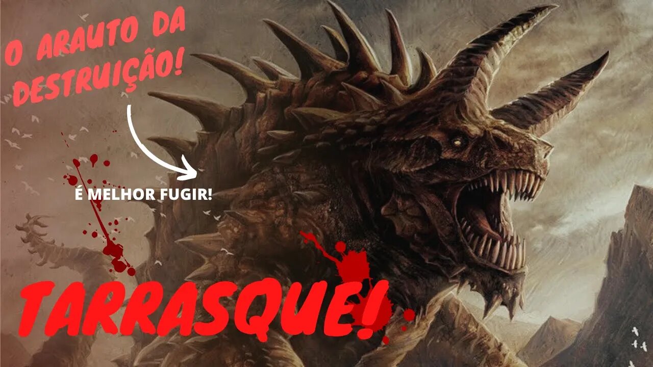 O TARRASQUE - A ENCARNAÇÃO DA DESTRUIÇÃO!