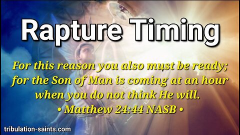 Rapture Timing : Before the Tribulation