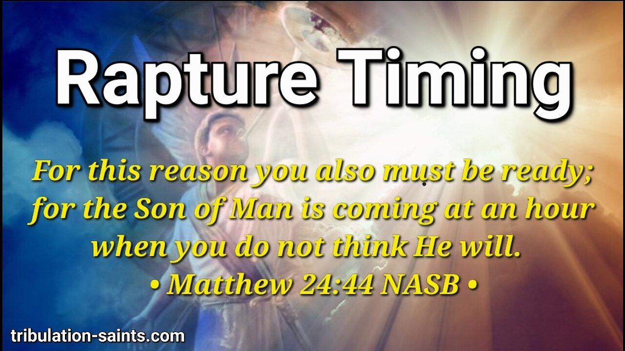 Rapture Timing : Before the Tribulation