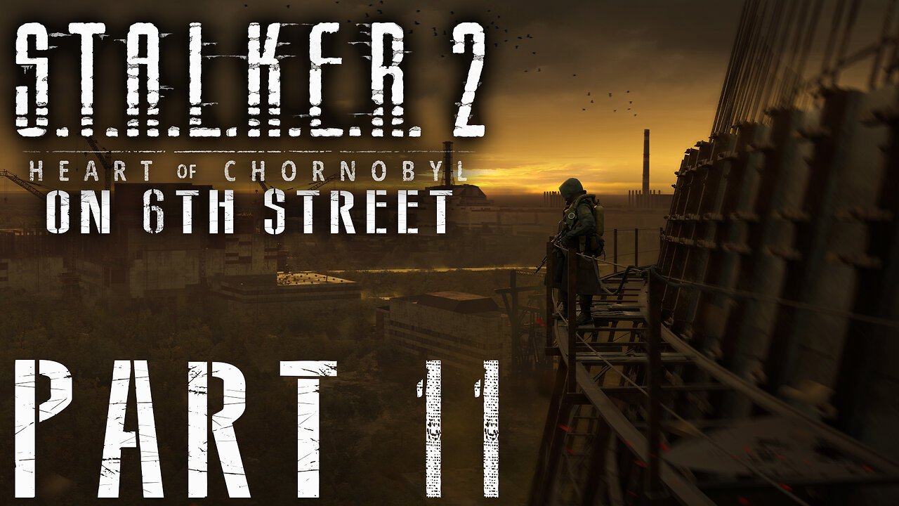 Stalker 2: Heart of Chornobyl on 6th Street Part 11