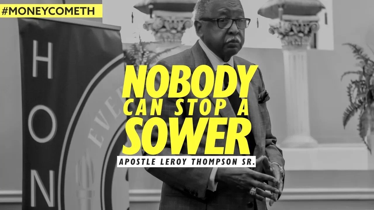 Nobody Can Stop a Sower - Apostle Leroy Thompson Sr. #MoneyCometh