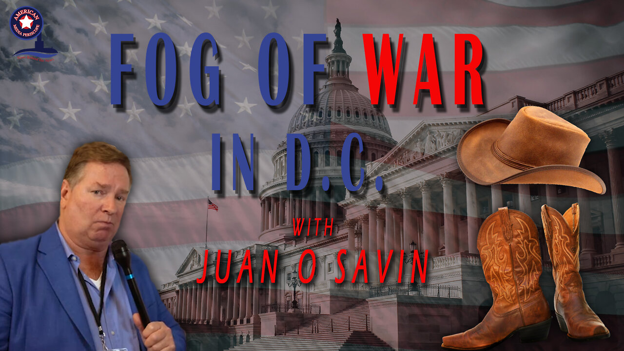 Fog of War in DC with Juan O Savin | Unrestricted Truths Ep. 59