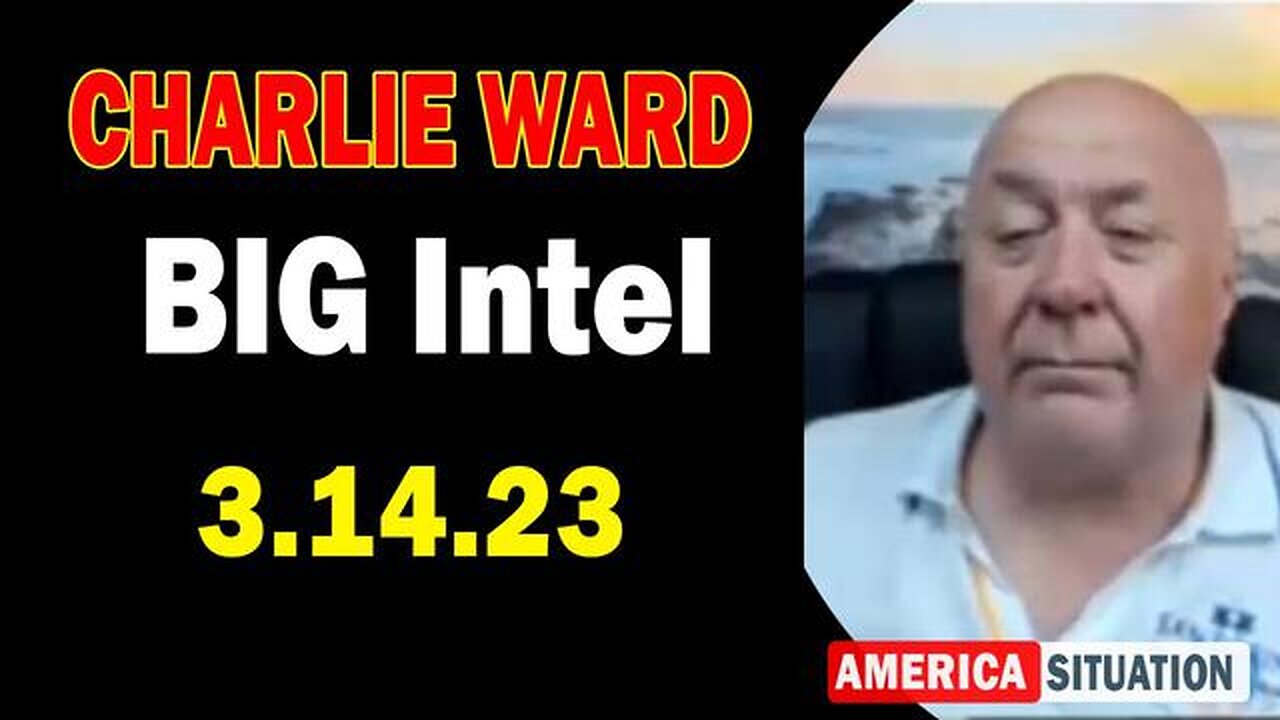 CHARLIE WARD BIG INTEL 3.14.23! - TRUMP NEWS