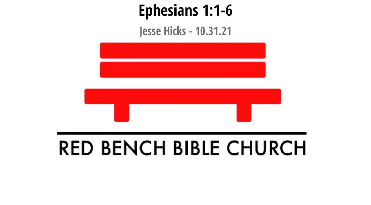 Ephesians 1:1-6 - What we have in Christ! (Part 1) - 10.31.21