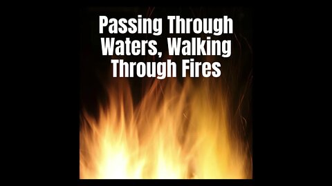 Passing Through Waters, Walking Through Fires