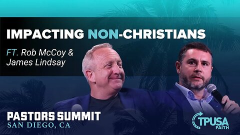 HOW THE CHURCH CAN IMPACT NON-CHRISTIANS ft. James Lindsay & Rob McCoy | TPUSA Faith