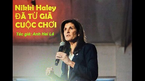 NIKKI HALEY ĐÃ TỪ GIÃ CUỘC CHƠI Tác giả: Anh Hai Lá