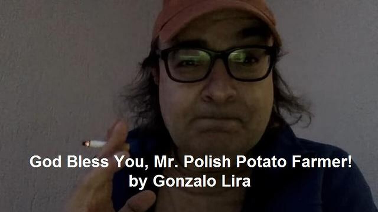 God Bless You, Mr. Polish Potato Farmer! by Gonzalo Lira