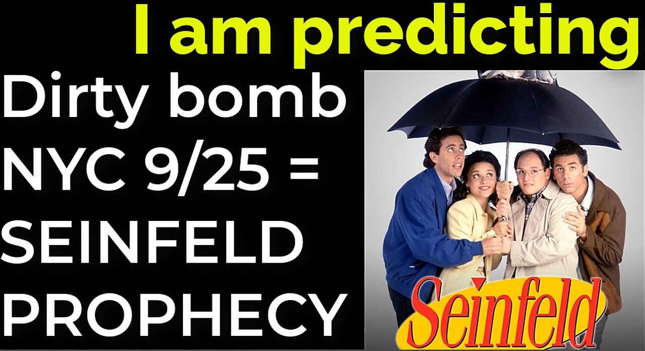 I am predicting: Dirty bomb in NYC on Sep 25 = SEINFELD PROPHECY