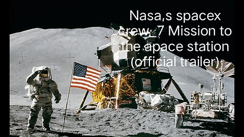 Nasa,s spacex crew_7 Mission to the apace station (official trailer)🌎
