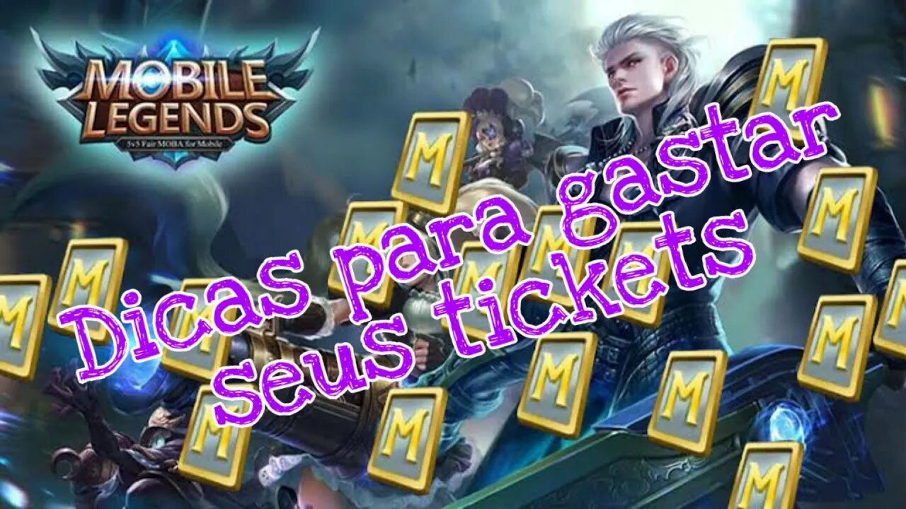 DICAS DE COMO GASTAR SEUS TICKETS | Mobile Legends