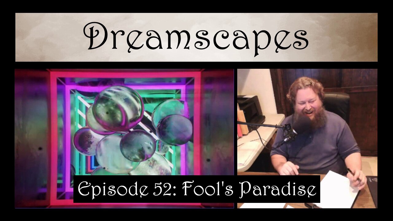 Dreamscapes Episode 52: Fool's Paradise