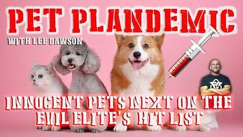 PET PLANDEMIC - PETS NEXT ON THE LIST FOR EVIL ELITE