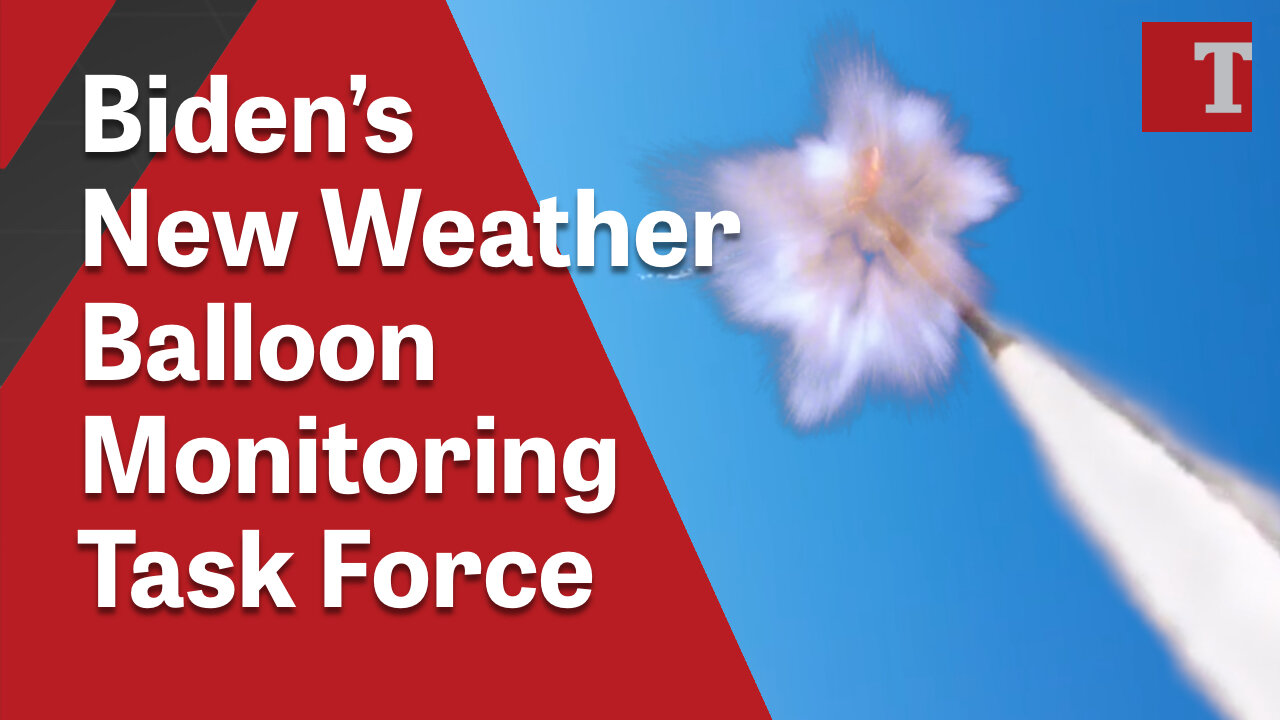 Biden’s New Weather Balloon Monitoring Task Force