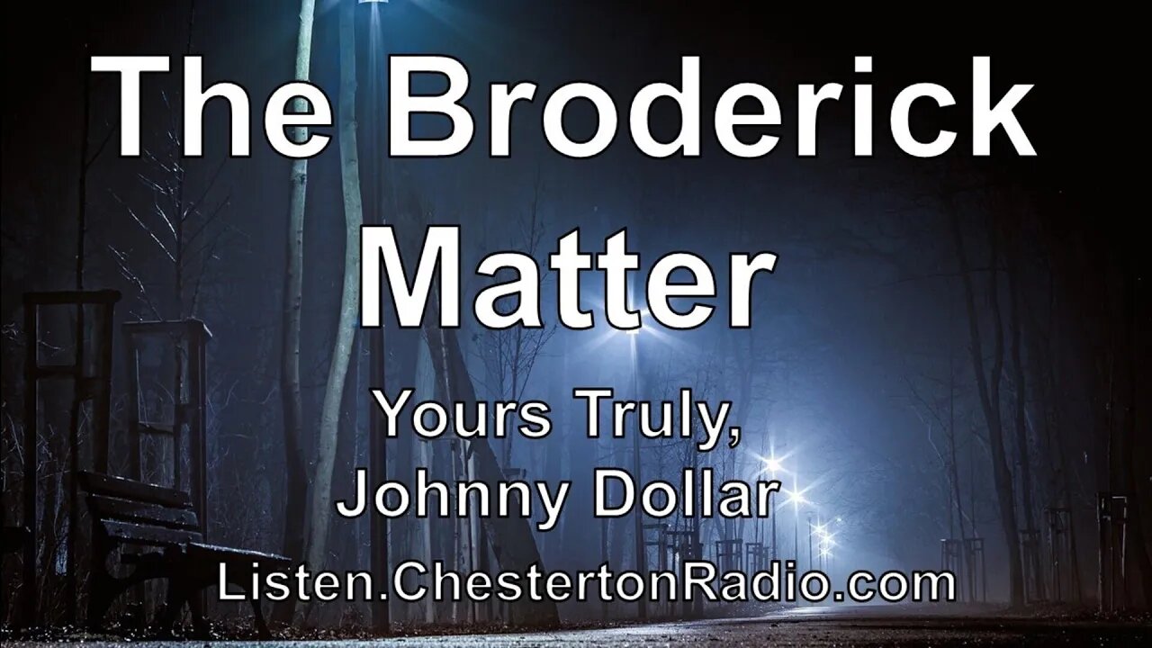 The Broderick Matter - Yours Truly, Johnny Dollar - Bob Bailey