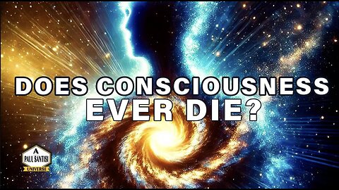 Proof You Will Never Die: Eternal Journey Of Consciousness