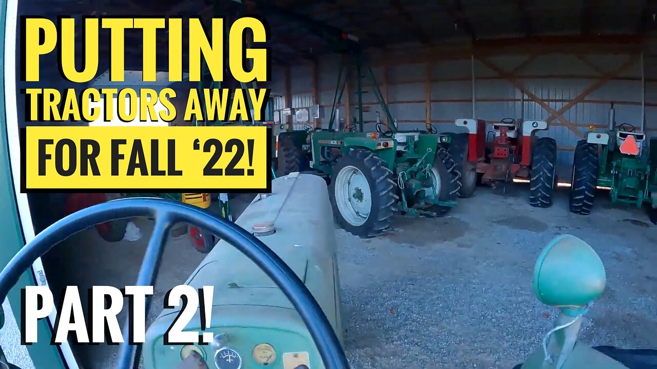 Putting Tractors Away For Fall '22: Part 2! Oliver 1900, Super 55, 550, Plus I Drive A Stick Chevy!