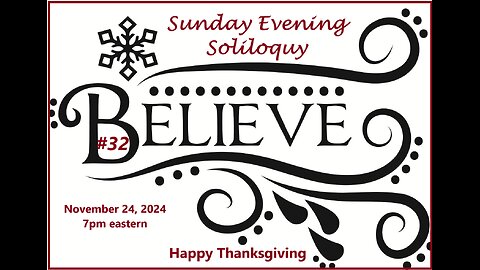 Sunday Evening Soliloquy # 32 ~ Believe