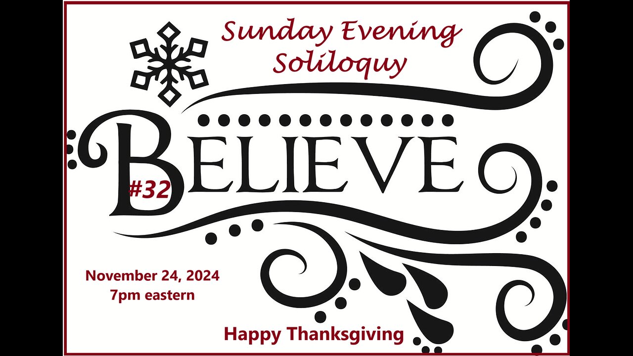 Sunday Evening Soliloquy # 32 ~ Believe