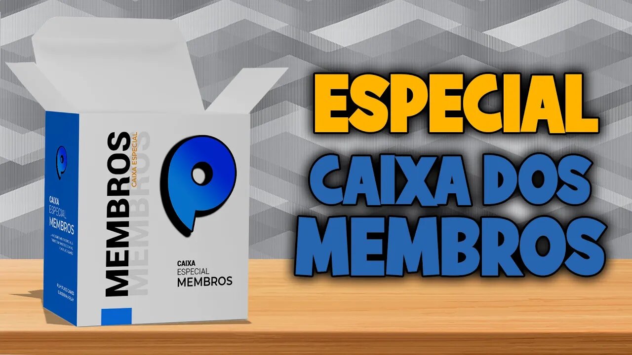 Especial Caixa de Membros - Julho/22