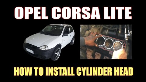 OPEL CORSA LITE - HOW TO INSTALL CYLINDER HEAD