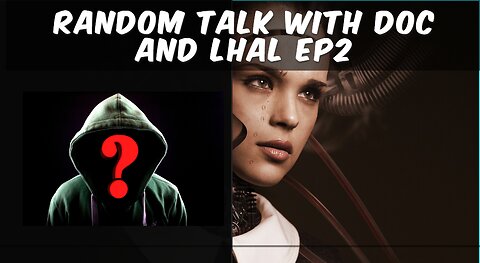 Random Talk with Doc & Lhal EP 02