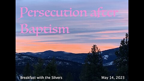 Persecution after Baptism - Breakfast with the Silvers & Smith Wigglesworth May 14