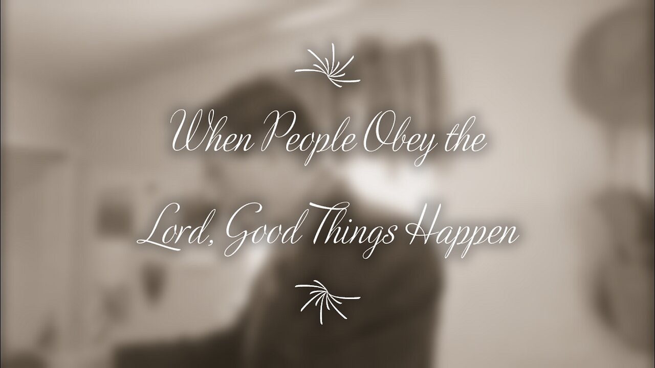 When People Obey the Lord, Good Things Happen