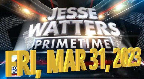 Jesse Watters 03-31-2023