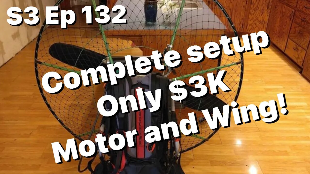 E132- HOW TO FIND CHEAP or ON A BUDGET USED PARAMOTORS AND WINGS - Paramotor Podcast