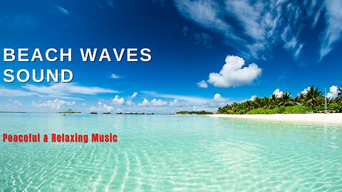 The Best Relaxing Peaceful Music with Beach Waves Sound