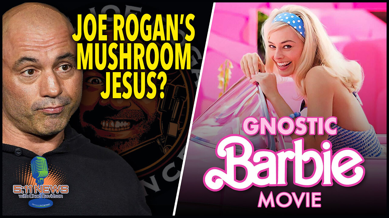 Joe Rogan's Mushroom Jesus? Gnostic Barbie Movie