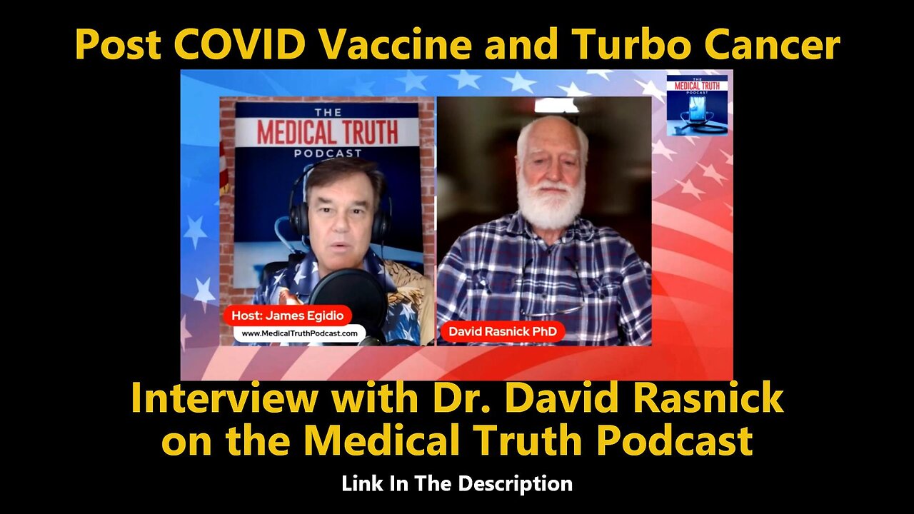 Post COVID Vaccine and Turbo Cancer (Interview with Dr. David Rasnick)