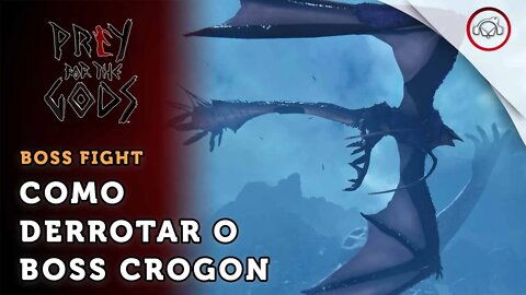 Prey For The Goods, Boss fight, Como derrotar o Boss Crogonl | super dica PT-BR