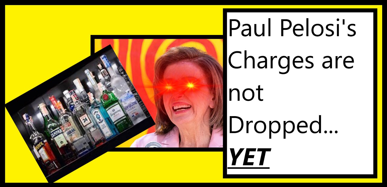 Paul Pelosi's (Nancy Pelosi's Husband) Charges HAVE NOT BEEN DROPPED... Yet | Rules for me...