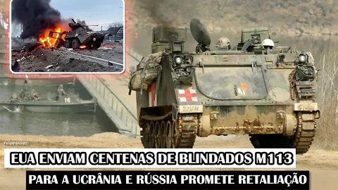 EUA Enviam Centenas De Blindados M113 Para A Ucrânia E Rússia Promete Retaliação