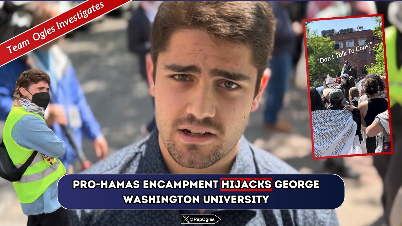 Team Ogles Investigates: GWU Pro-Hamas Encampment