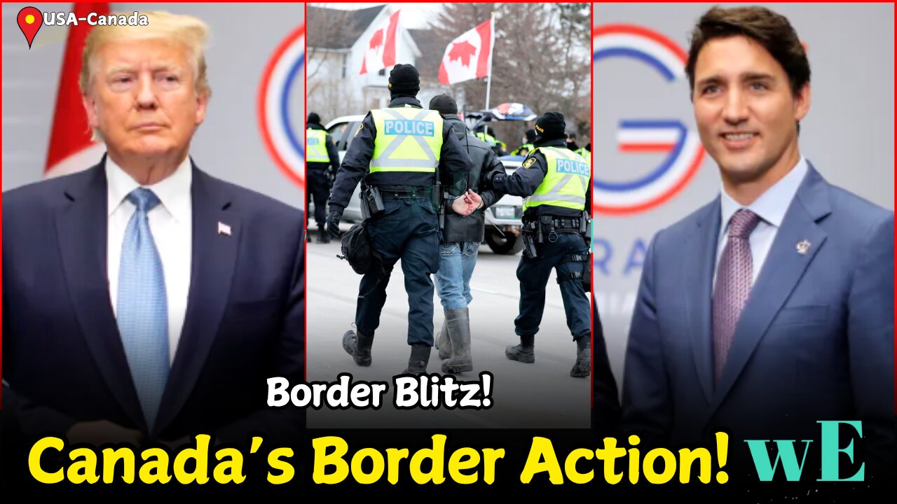 Canada's New Border Regulations: Countering US Tariff Threats & Securing the Border - WorldEye