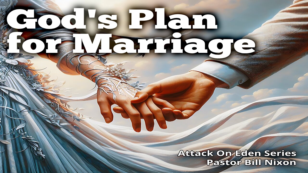 Attack on Eden Pt. 7 Gods Plan For Marriage | Bill Nixon | November 17, 2024