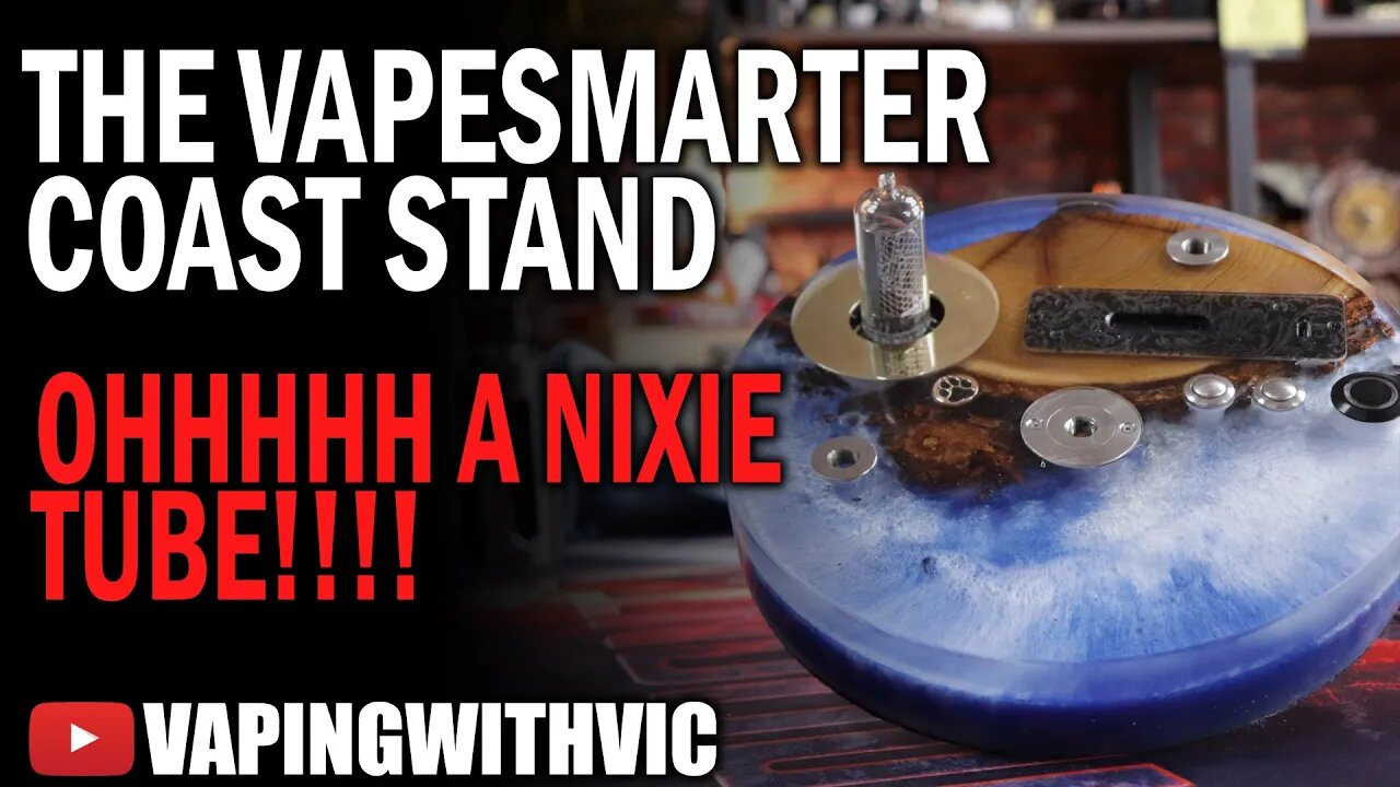 VapeSmarter UK - Coast Build Stand - NIXIE TUUUUUUUBE!!!! 😀