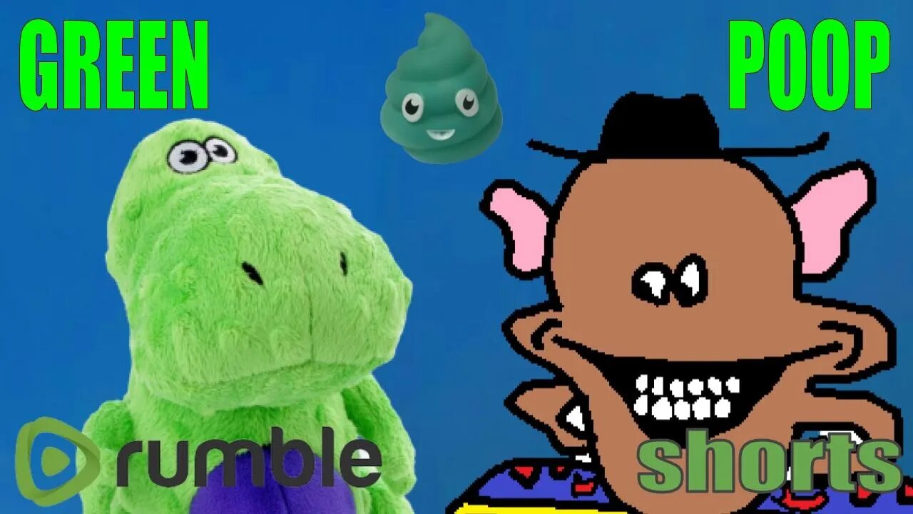 You're Green Poop!