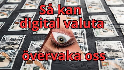 Digitala centralbanksvalutor kan spärra hur vi får handla & övervaka våra inköp!